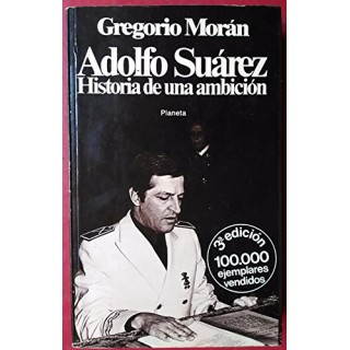 ADOLFO SUAREZ. Historia de una ambición